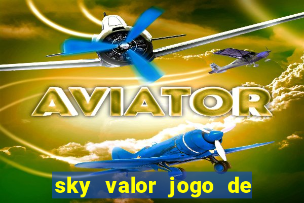 sky valor jogo de ganhar dinheiro